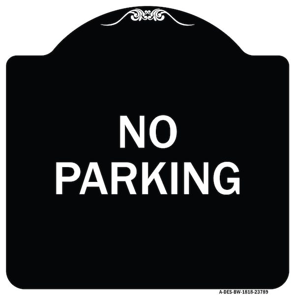 Signmission Designer Series No Parking 2, Black & White Heavy-Gauge Aluminum Sign, 18" x 18", BW-1818-23789 A-DES-BW-1818-23789 - main